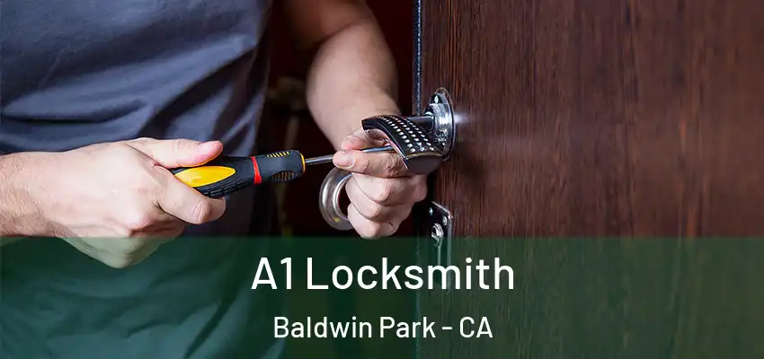  A1 Locksmith Baldwin Park - CA