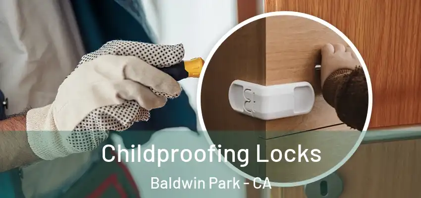  Childproofing Locks Baldwin Park - CA