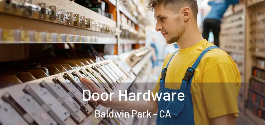  Door Hardware Baldwin Park - CA
