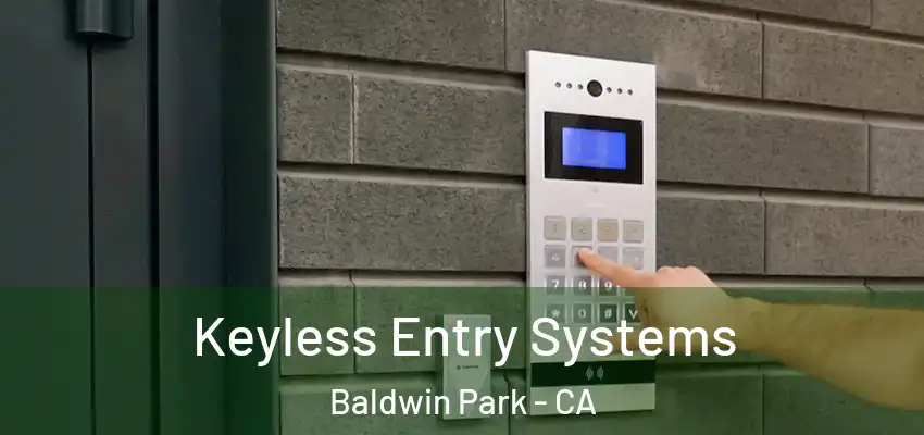  Keyless Entry Systems Baldwin Park - CA
