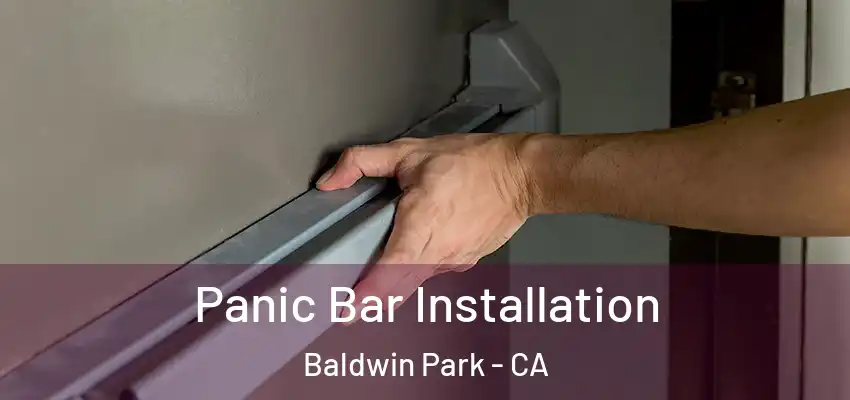  Panic Bar Installation Baldwin Park - CA