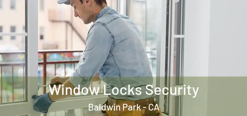  Window Locks Security Baldwin Park - CA